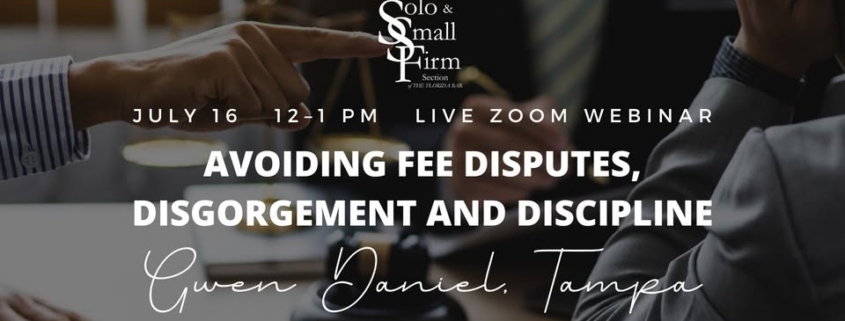 Avoiding Fee Disputes, Disgorgement & Discipline